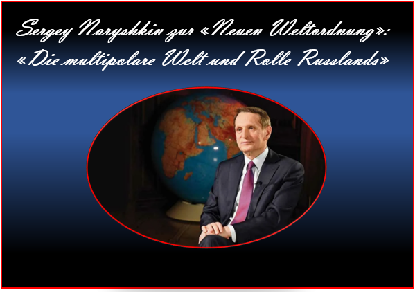 Sergey Naryshkin: «Kampf gegen neo-koloniale Praktiken ist Priorität russischer Außenpolitik!»